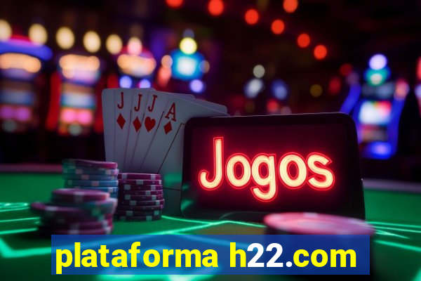 plataforma h22.com